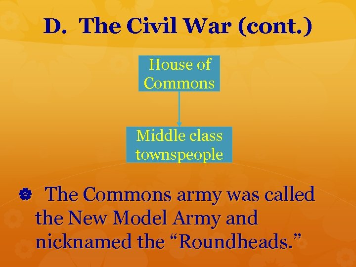 D. The Civil War (cont. ) House of Commons Middle class townspeople The Commons