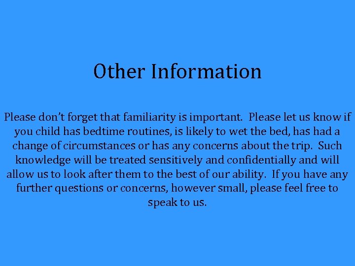 Other Information Please don’t forget that familiarity is important. Please let us know if