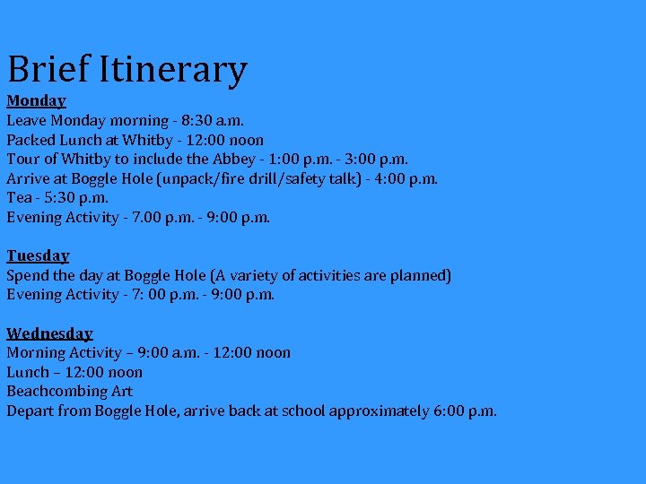 Brief Itinerary Monday Leave Monday morning - 8: 30 a. m. Packed Lunch at