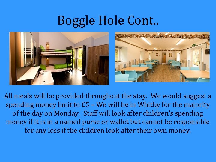 Boggle Hole Cont. . All meals will be provided throughout the stay. We would