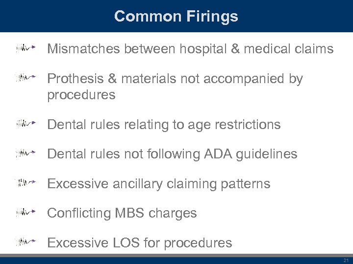 Common Firings Mismatches between hospital & medical claims Prothesis & materials not accompanied by