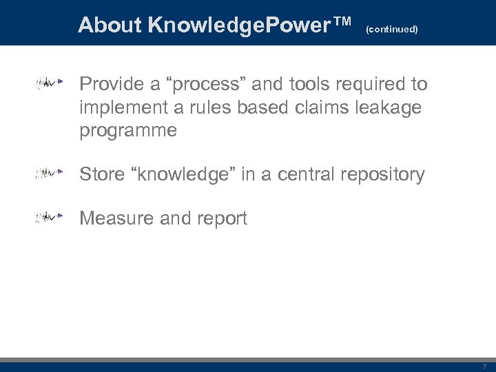 About Knowledge. Power™ (continued) Provide a “process” and tools required to implement a rules