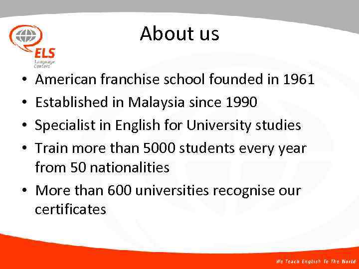 About us American franchise school founded in 1961 Established in Malaysia since 1990 Specialist