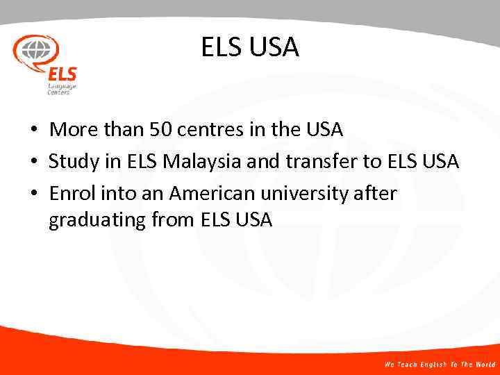 ELS USA • More than 50 centres in the USA • Study in ELS