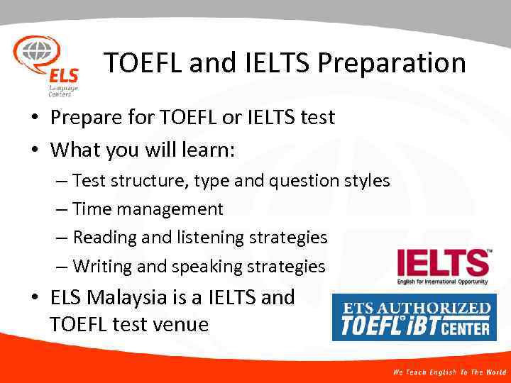 TOEFL and IELTS Preparation • Prepare for TOEFL or IELTS test • What you