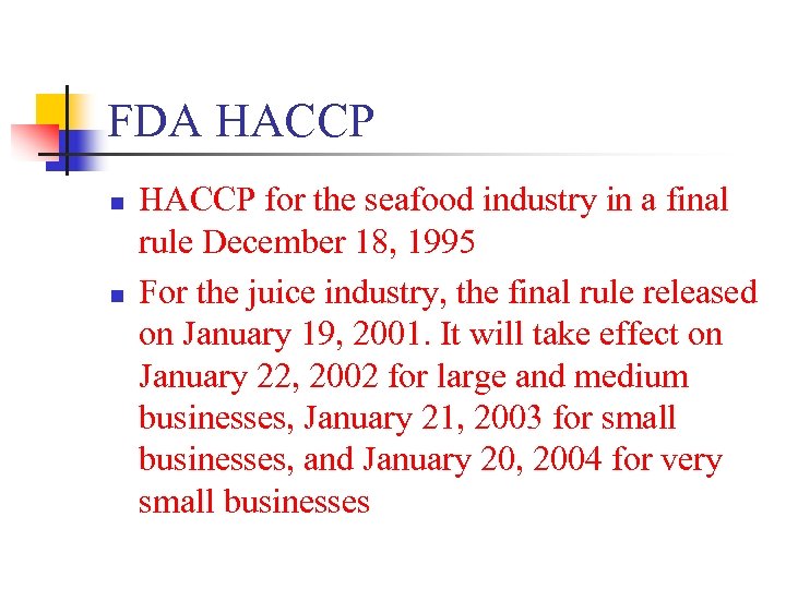 FDA HACCP n n HACCP for the seafood industry in a final rule December