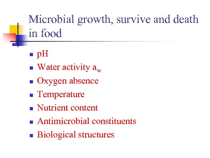 Microbial growth, survive and death in food n n n n p. H Water