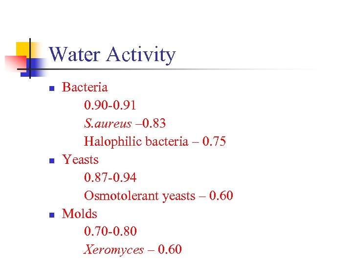 Water Activity Bacteria 0. 90 -0. 91 S. aureus – 0. 83 Halophilic bacteria