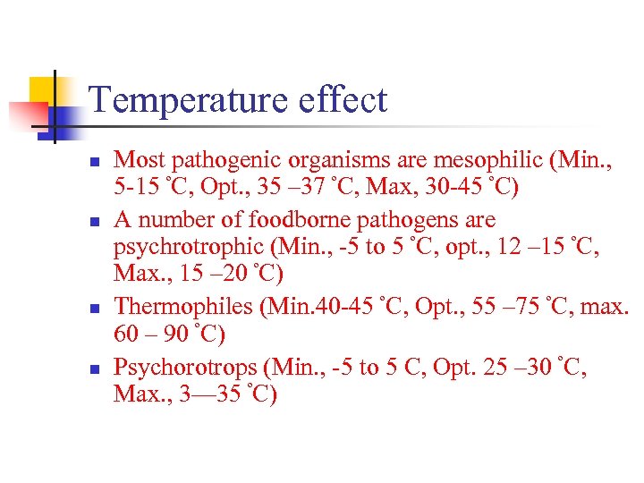 Temperature effect n n Most pathogenic organisms are mesophilic (Min. , 5 -15 ºC,