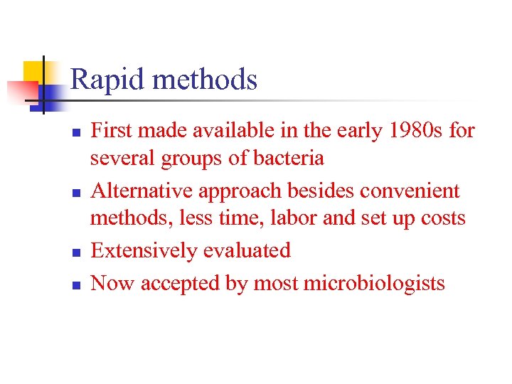 Rapid methods n n First made available in the early 1980 s for several