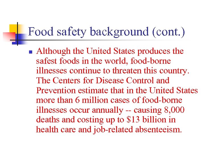 Food safety background (cont. ) n Although the United States produces the safest foods