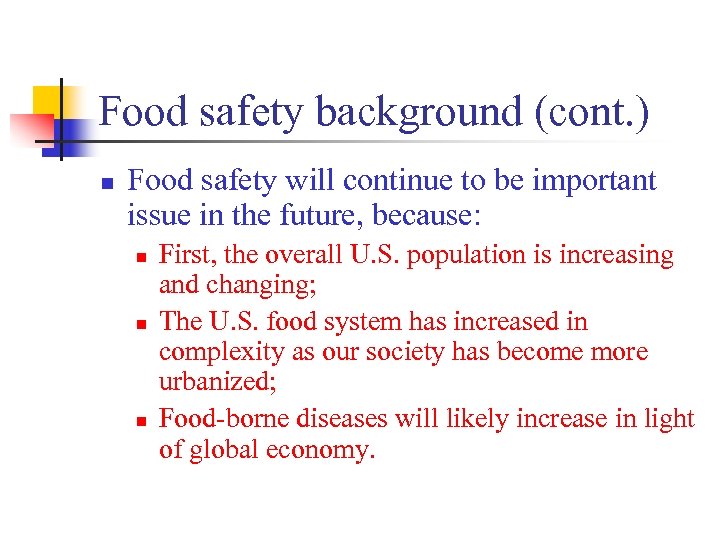 Food safety background (cont. ) n Food safety will continue to be important issue