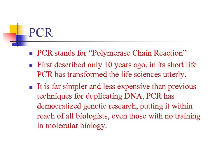PCR n n n PCR stands for “Polymerase Chain Reaction” First described only 10