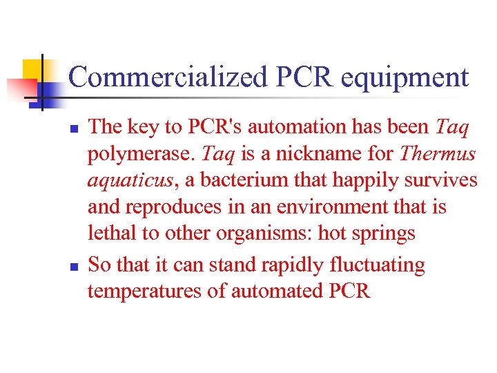 Commercialized PCR equipment n n The key to PCR's automation has been Taq polymerase.
