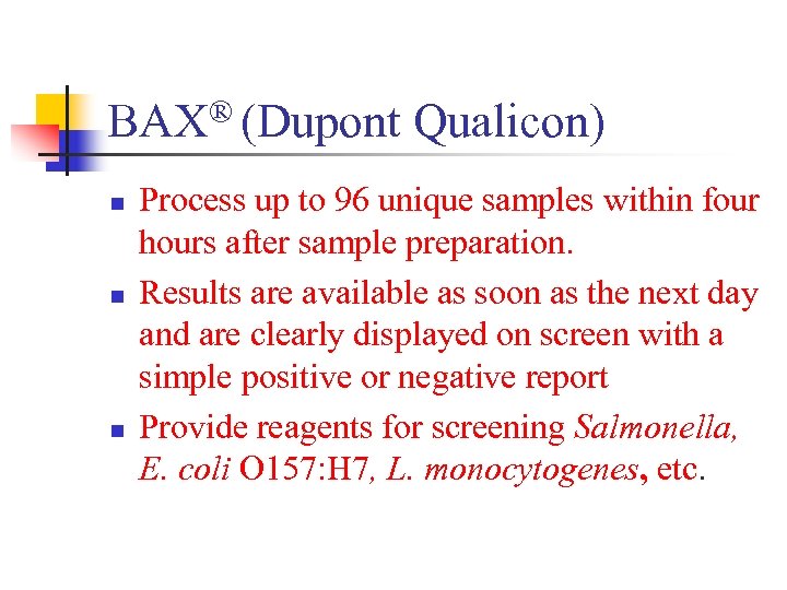 ® (Dupont Qualicon) BAX n n n Process up to 96 unique samples within