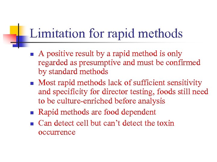 Limitation for rapid methods n n A positive result by a rapid method is