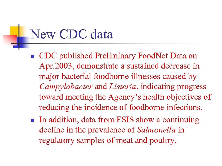 New CDC data n n CDC published Preliminary Food. Net Data on Apr. 2003,