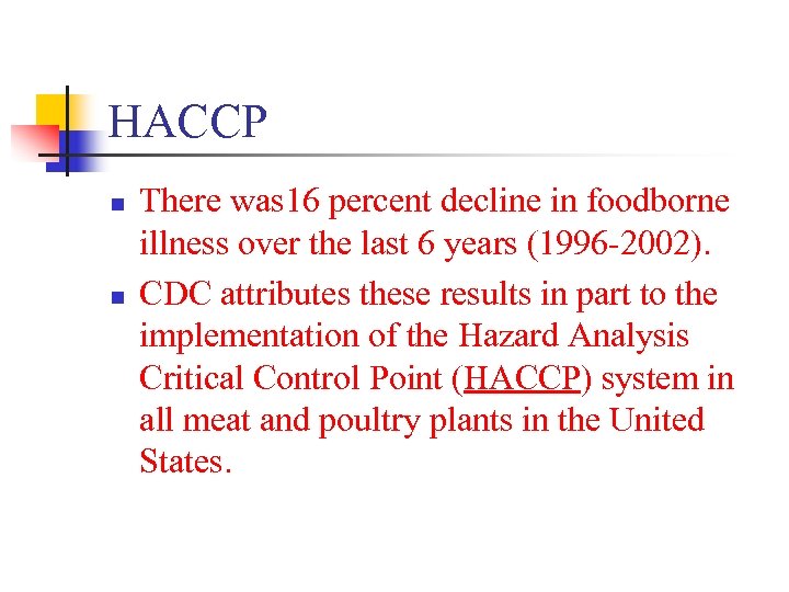 HACCP n n There was 16 percent decline in foodborne illness over the last
