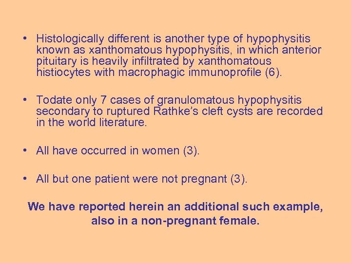  • Histologically different is another type of hypophysitis known as xanthomatous hypophysitis, in