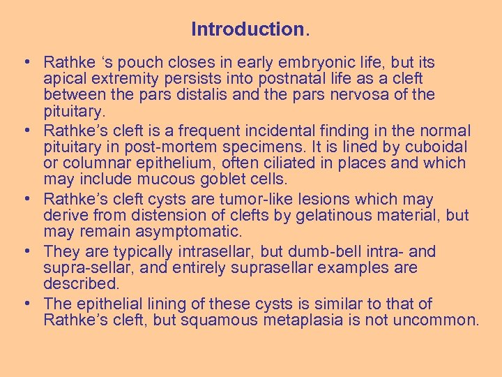 Introduction. • Rathke ‘s pouch closes in early embryonic life, but its apical extremity