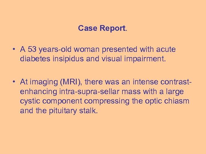 Case Report. • A 53 years-old woman presented with acute diabetes insipidus and visual