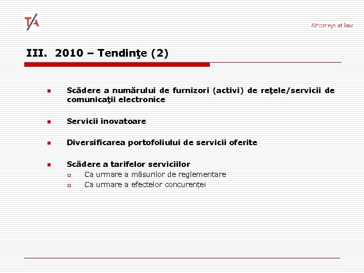III. 2010 – Tendinţe (2) n Scădere a numărului de furnizori (activi) de reţele/servicii