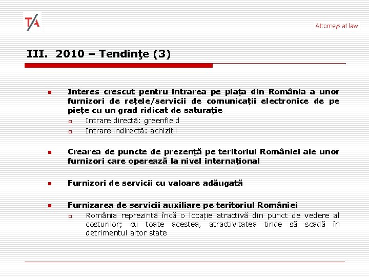 III. 2010 – Tendinţe (3) n Interes crescut pentru intrarea pe piața din România