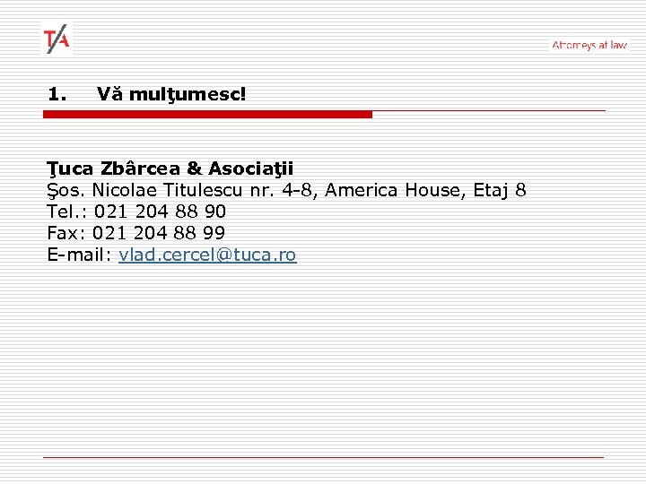 1. Vă mulţumesc! Ţuca Zbârcea & Asociaţii Şos. Nicolae Titulescu nr. 4 -8, America