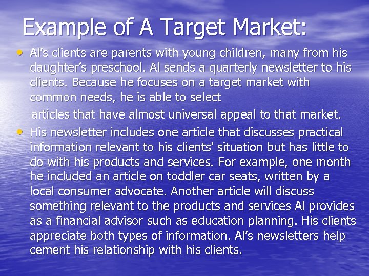 Example of A Target Market: • Al’s clients are parents with young children, many