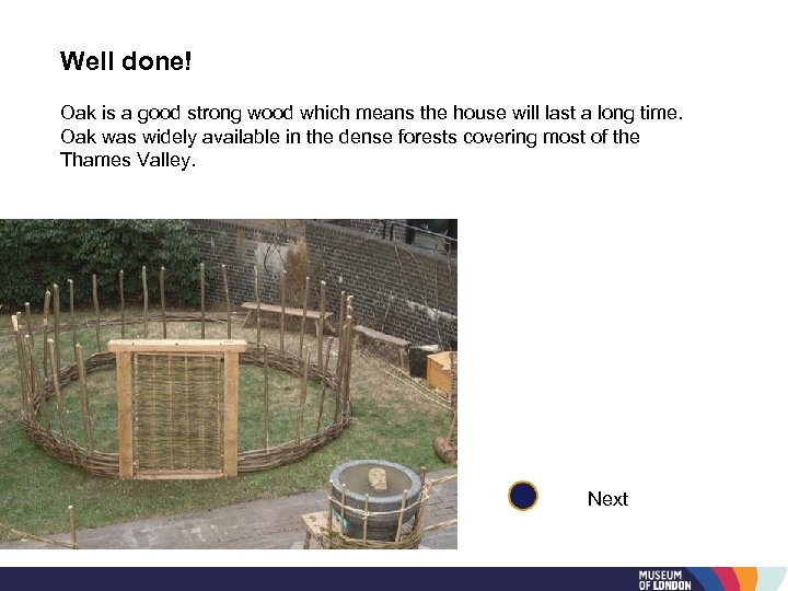 Well done! Oak is a good strong wood which means the house will last