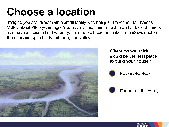 Choose a location Imagine you are farmer with a small family who has just