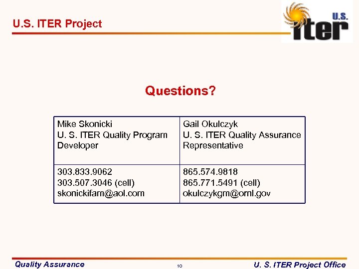 U. S. ITER Project Questions? Mike Skonicki U. S. ITER Quality Program Developer Gail