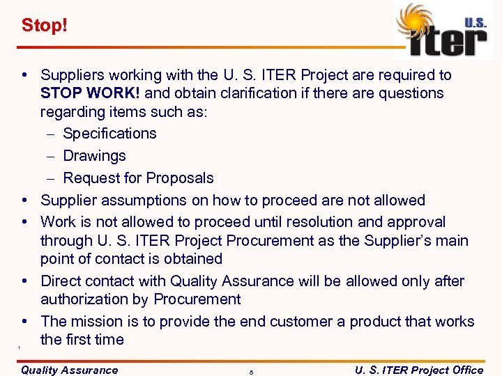 Stop! • Suppliers working with the U. S. ITER Project are required to STOP