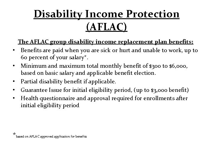 Disability Income Protection (AFLAC) • • • The AFLAC group disability income replacement plan