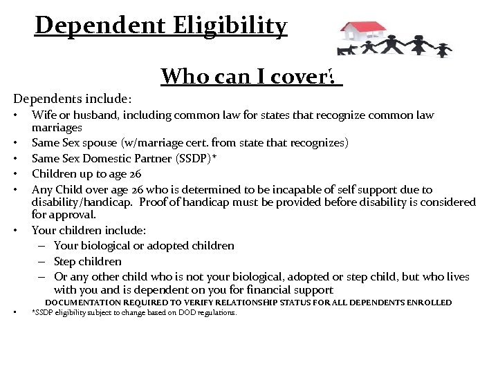 Dependent Eligibility Who can I cover? Dependents include: • • • Wife or husband,