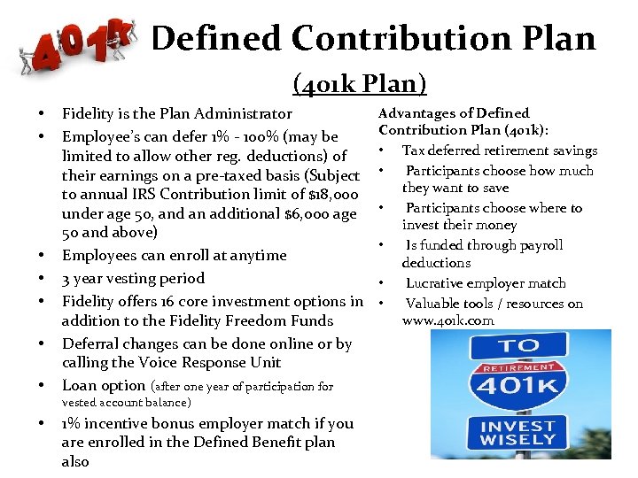 Defined Contribution Plan (401 k Plan) • • Fidelity is the Plan Administrator Employee’s