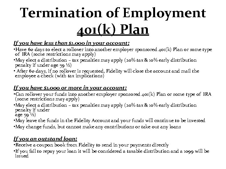 Termination of Employment 401(k) Plan If you have less than $1, 000 in your