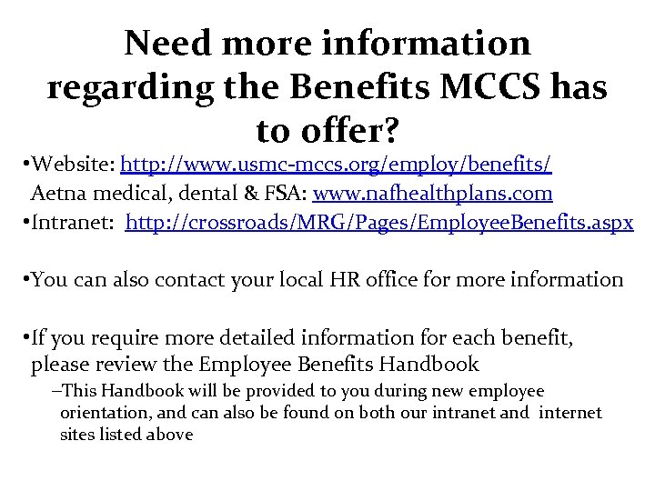 Need more information regarding the Benefits MCCS has to offer? • Website: http: //www.