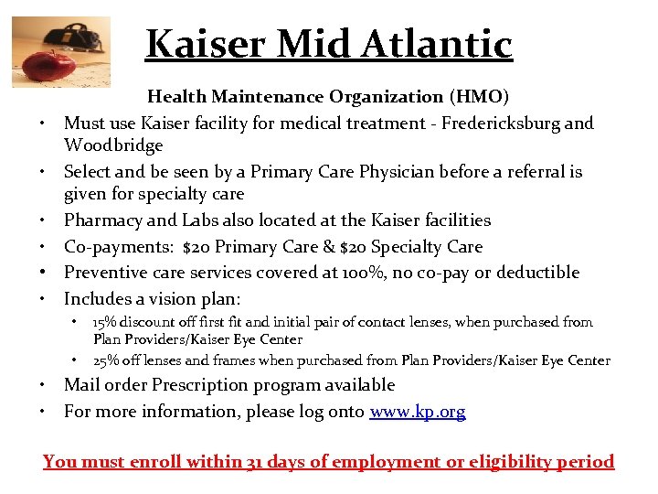 Kaiser Mid Atlantic Health Maintenance Organization (HMO) • Must use Kaiser facility for medical