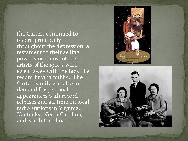  The Carters continued to record prolifically throughout the depression, a testament to their
