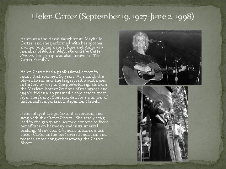 Helen Carter (September 19, 1927 -June 2, 1998) Helen was the eldest daughter of