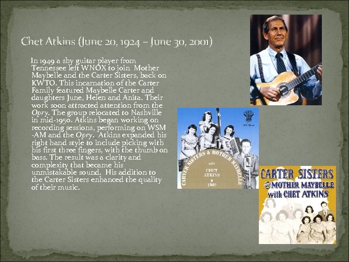  Chet Atkins (June 20, 1924 – June 30, 2001) In 1949 a shy