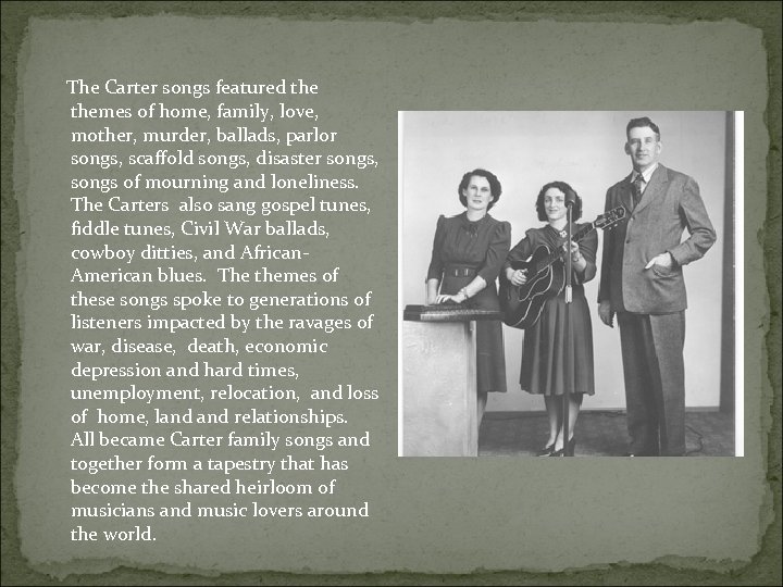  The Carter songs featured themes of home, family, love, mother, murder, ballads, parlor