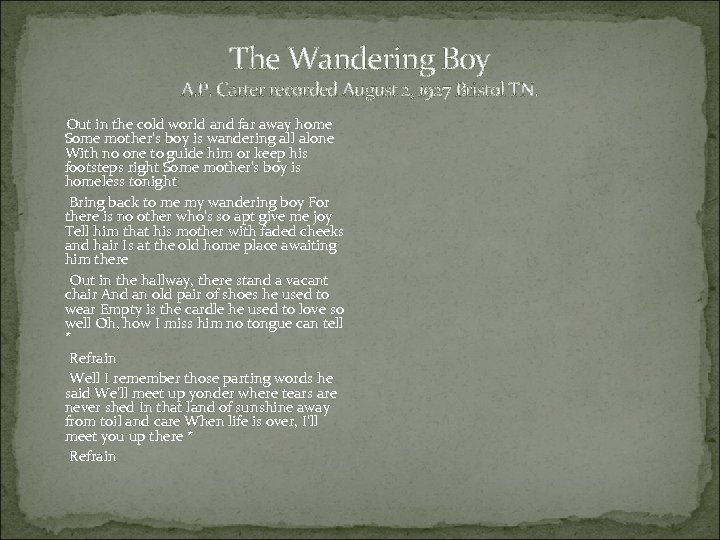The Wandering Boy A. P. Carter recorded August 2, 1927 Bristol TN. Out in