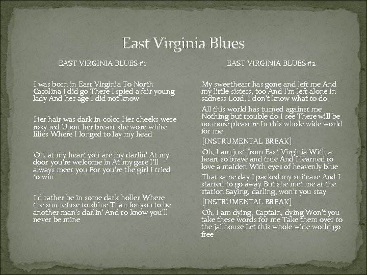 East Virginia Blues EAST VIRGINIA BLUES #1 I was born in East Virginia To