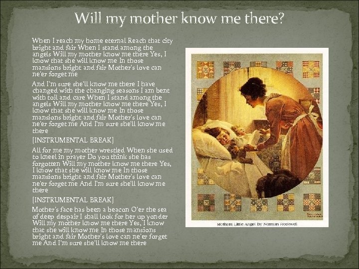 Will my mother know me there? When I reach my home eternal Reach that