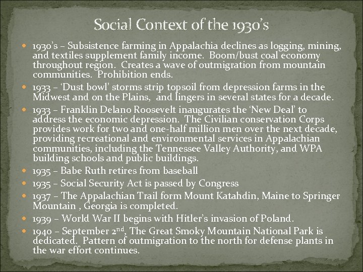 Social Context of the 1930’s – Subsistence farming in Appalachia declines as logging, mining,