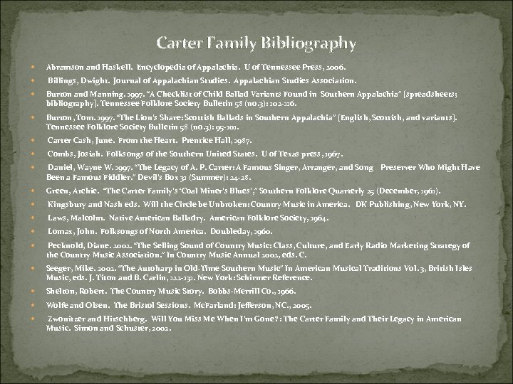 Carter Family Bibliography Abramson and Haskell. Encyclopedia of Appalachia. U of Tennessee Press, 2006.