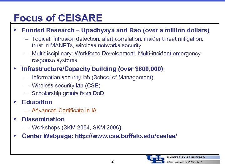 Focus of CEISARE • Funded Research – Upadhyaya and Rao (over a million dollars)