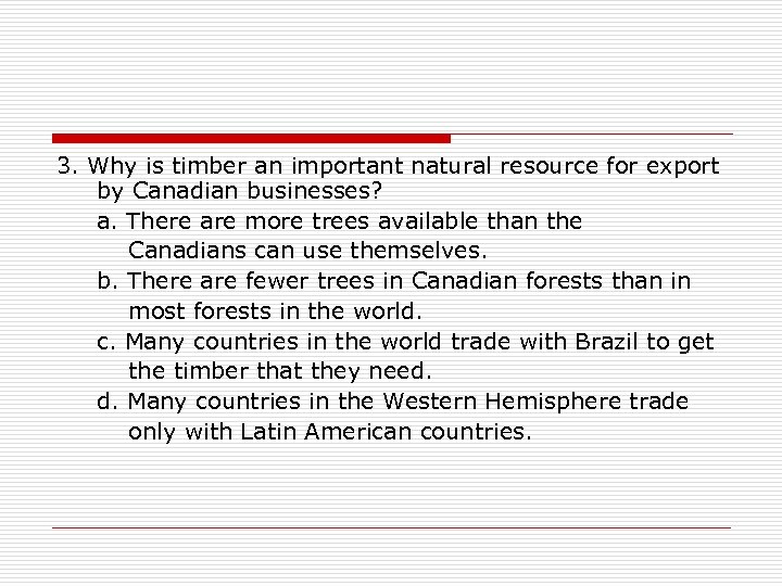 3. Why is timber an important natural resource for export by Canadian businesses? a.